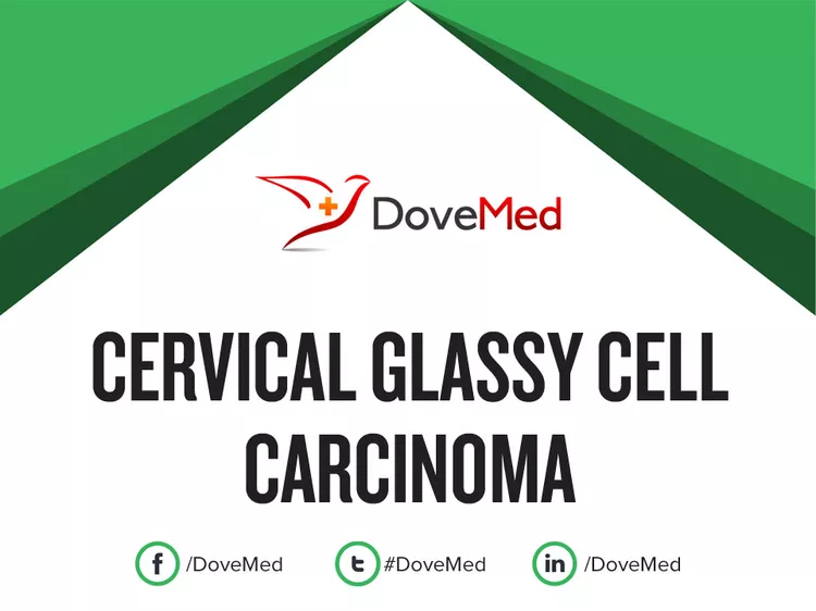 Cervical Glassy Cell Carcinoma DoveMed