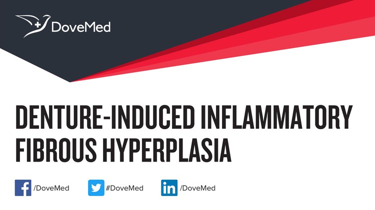 Denture Induced Inflammatory Fibrous Hyperplasia