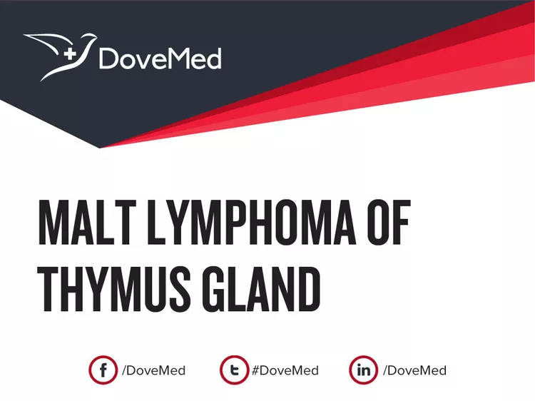 MALT Lymphoma Of Thymus Gland DoveMed