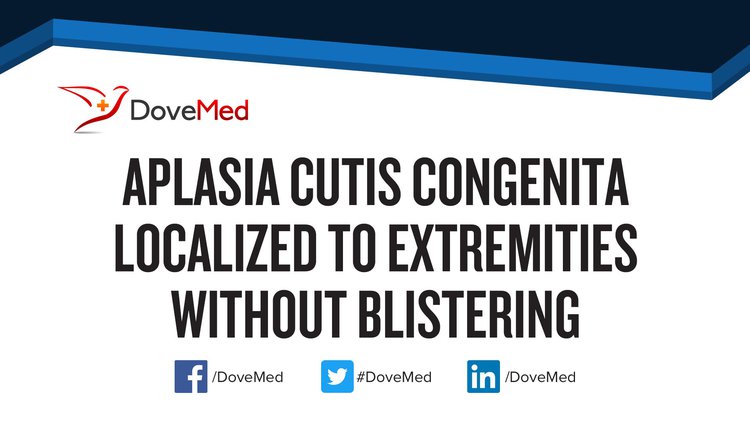 Aplasia Cutis Congenita Localized to Extremities without Blistering