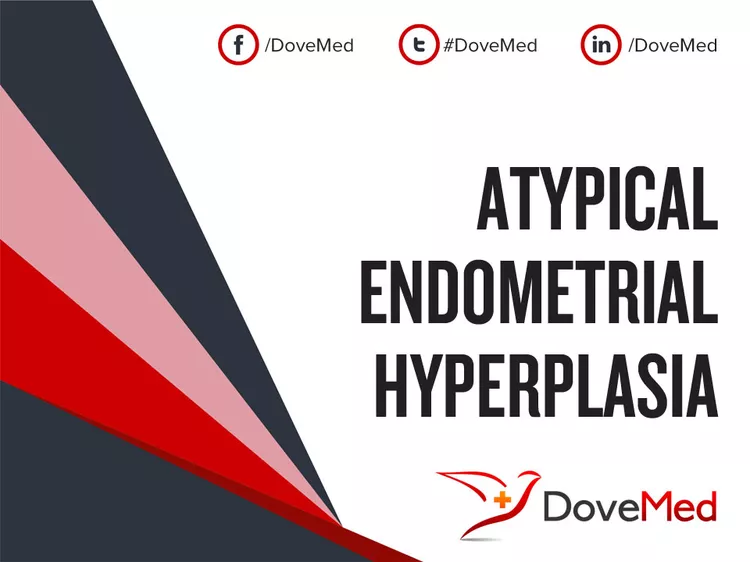 Atypical Endometrial Hyperplasia - DoveMed