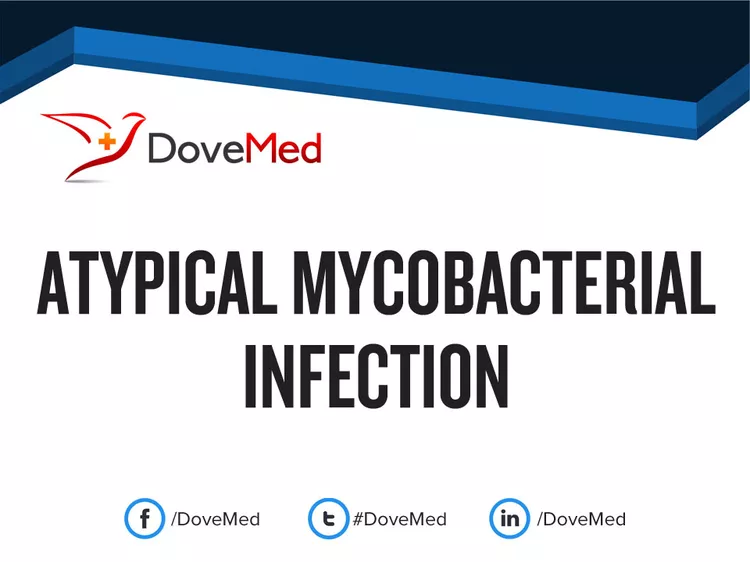 Atypical Mycobacterial Infections - DoveMed