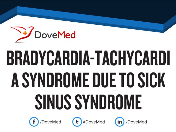 BradycardiaTachycardia Syndrome due to Sick Sinus Syndrome