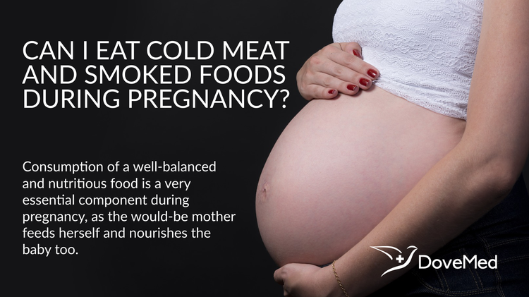 Can I Cold Meat And Smoked Foods During Pregnancy?