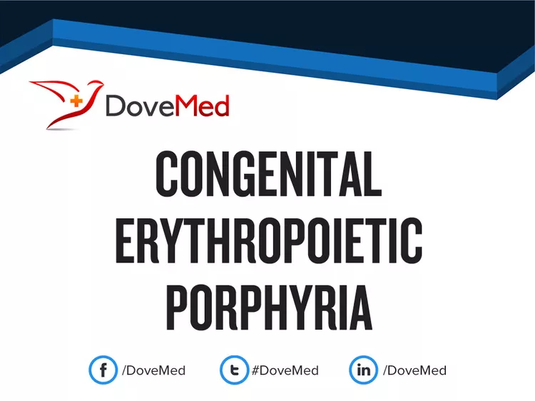 Congenital Erythropoietic Porphyria - DoveMed