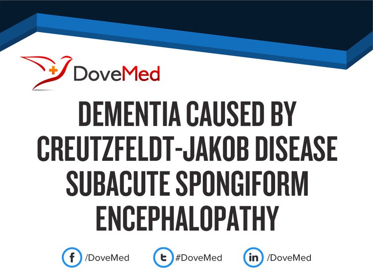 Dementia caused by CreutzfeldtJakob Disease Subacute Spongiform