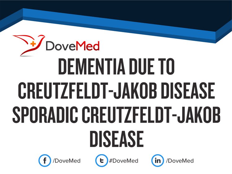 Dementia due to CreutzfeldtJakob Disease Sporadic CreutzfeldtJakob