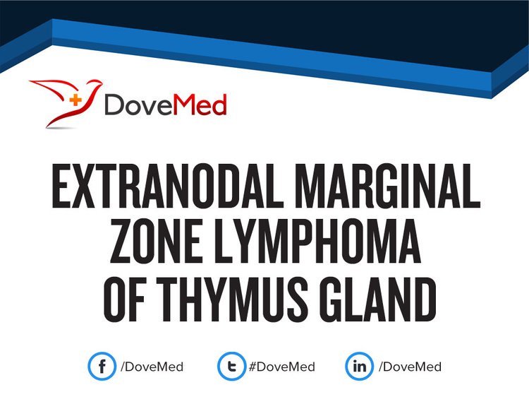 Extranodal Marginal Zone Lymphoma of Thymus Gland
