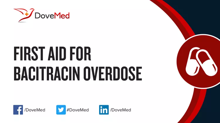 First Aid For Bacitracin Overdose - Dovemed