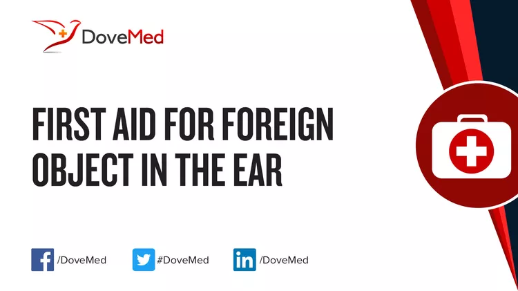 First Aid For Foreign Object In The Ear Dovemed