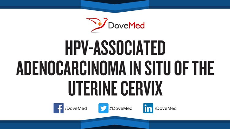 Hpv Associated Adenocarcinoma In Situ Of The Uterine Cervix 5586