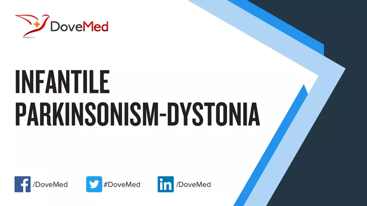 Infantile Parkinsonism-Dystonia - DoveMed