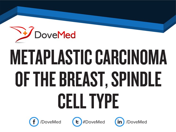 Metaplastic Carcinoma of the Breast, Spindle Cell Type