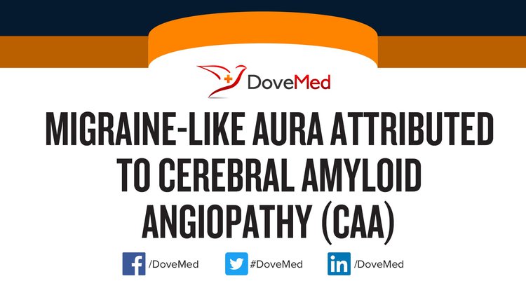 Migraine-Like Aura Attributed to Cerebral Amyloid Angiopathy (CAA)