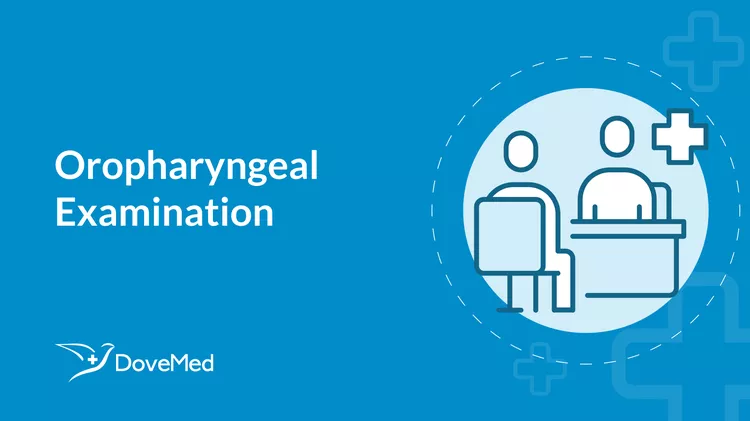 Oropharyngeal Examination - DoveMed