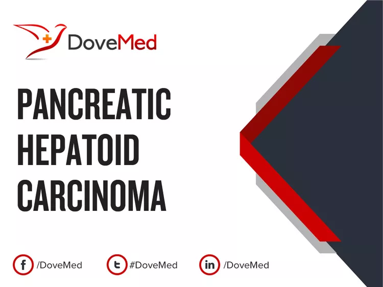 Pancreatic Hepatoid Carcinoma - DoveMed