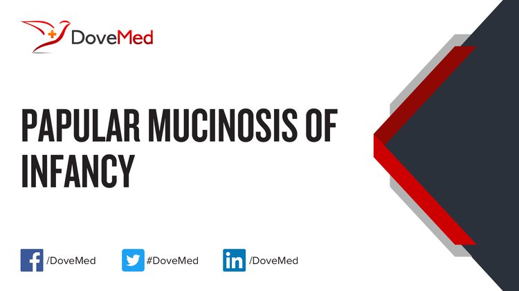 Papular Mucinosis of Infancy