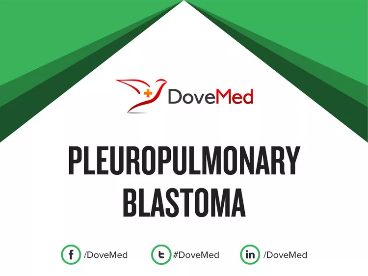 Pleuropulmonary Blastoma - DoveMed