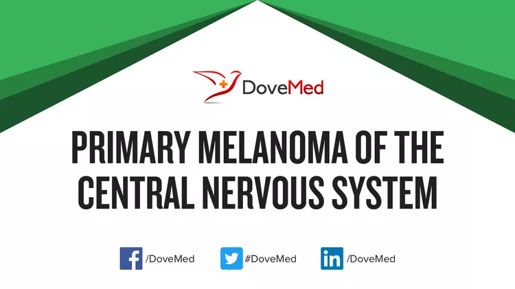 Primary Melanoma of the Central Nervous System - DoveMed