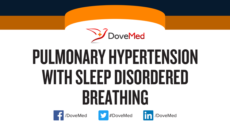 Pulmonary Hypertension with Sleep Disordered Breathing