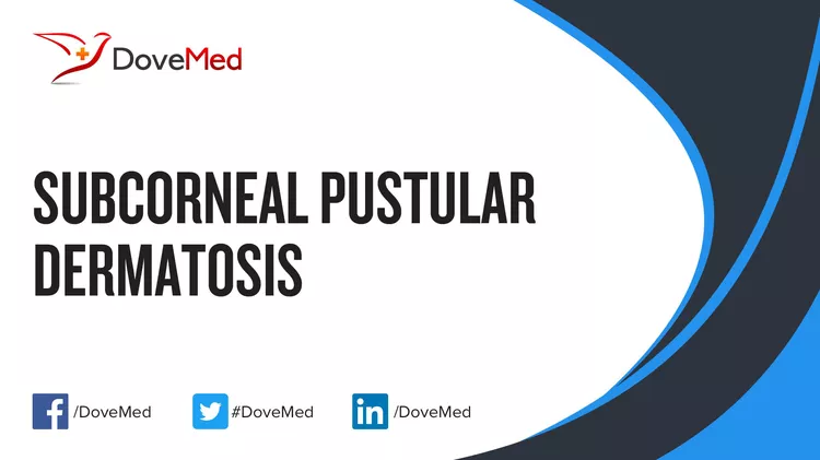 Subcorneal Pustular Dermatosis - DoveMed