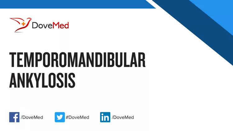 Temporomandibular Ankylosis - DoveMed