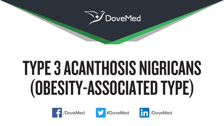 Type 3 Acanthosis Nigricans (Obesity-Associated Type)