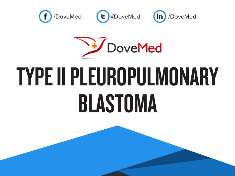 Type II Pleuropulmonary Blastoma