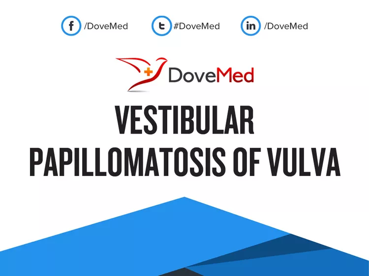 Vestibular Papillomatosis Of Vulva Dovemed
