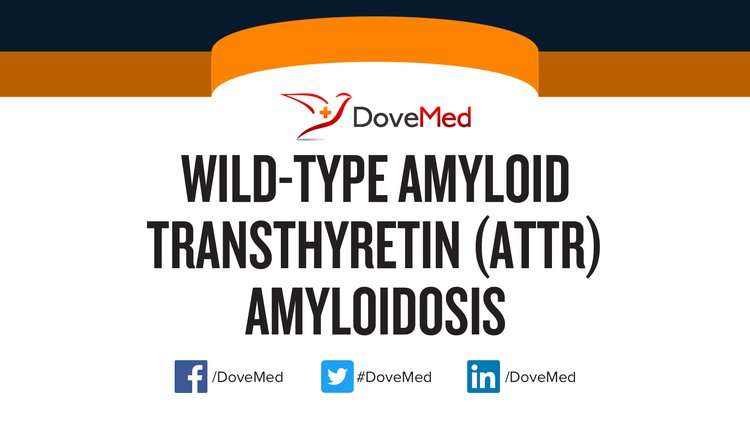 WildType Amyloid Transthyretin (ATTR) Amyloidosis