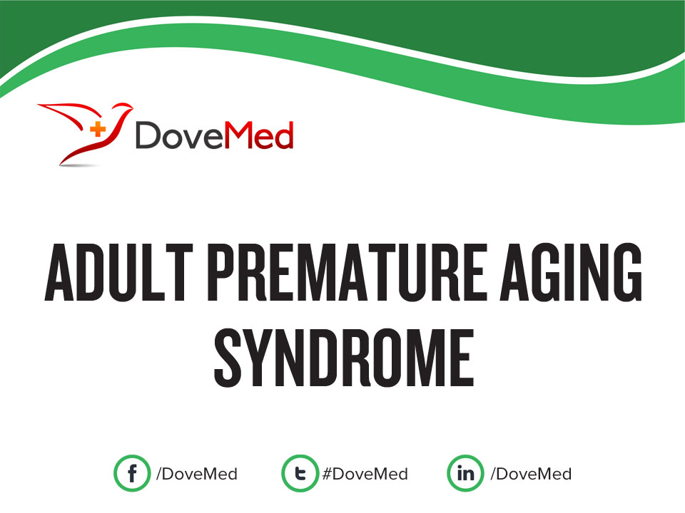 Adult Premature Aging Syndrome