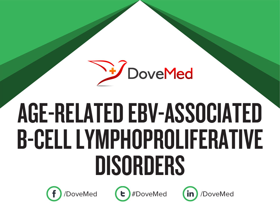 Age-Related EBV-Associated B-Cell Lymphoproliferative Disorders