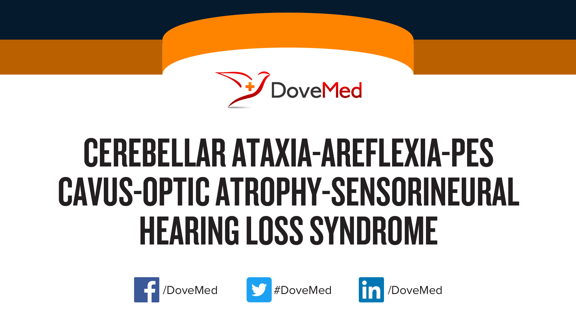 Cerebellar Ataxia, Areflexia, Pes Cavus, Optic Atrophy and