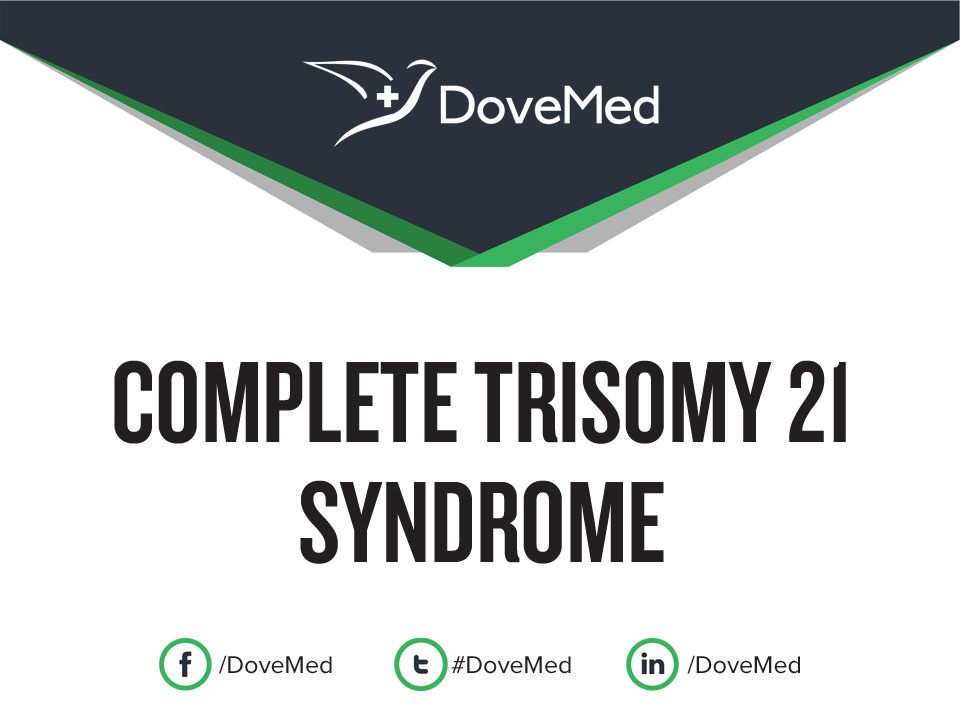 Complete Trisomy 21 Syndrome