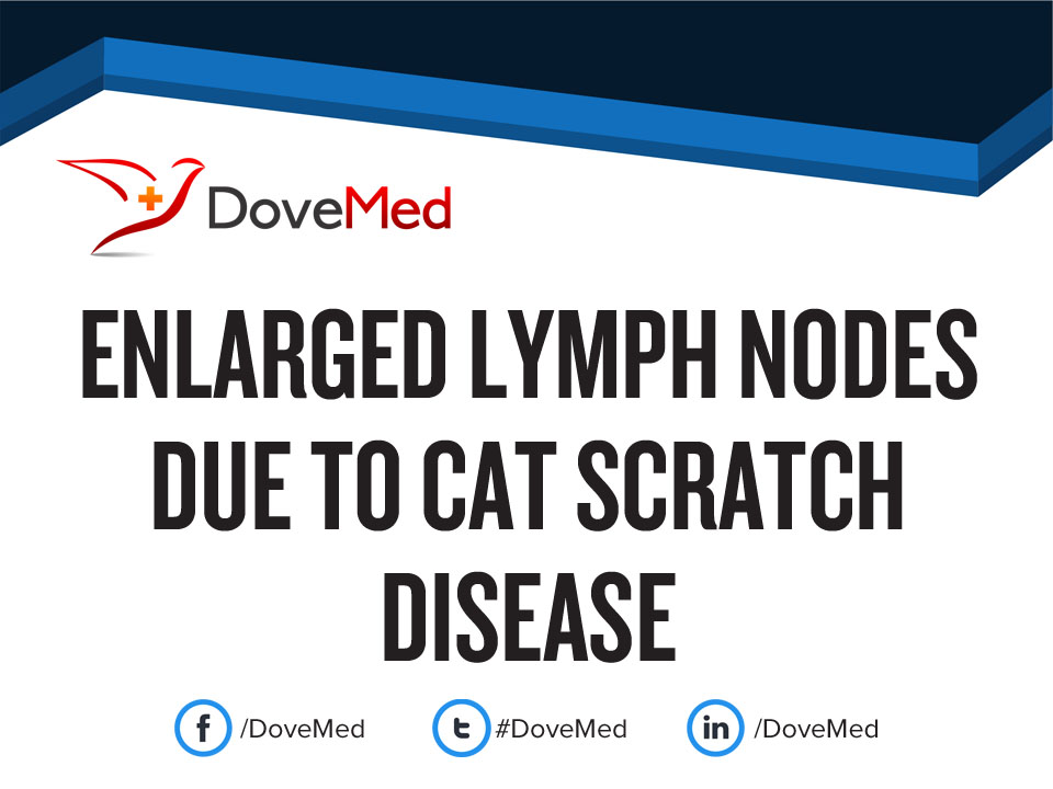 Enlarged Lymph Nodes due to Cat Scratch Disease