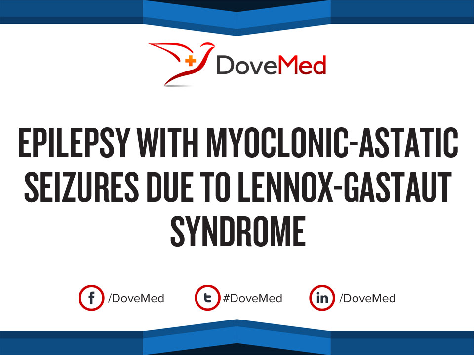 Epilepsy with MyoclonicAstatic Seizures due to LennoxGastaut Syndrome