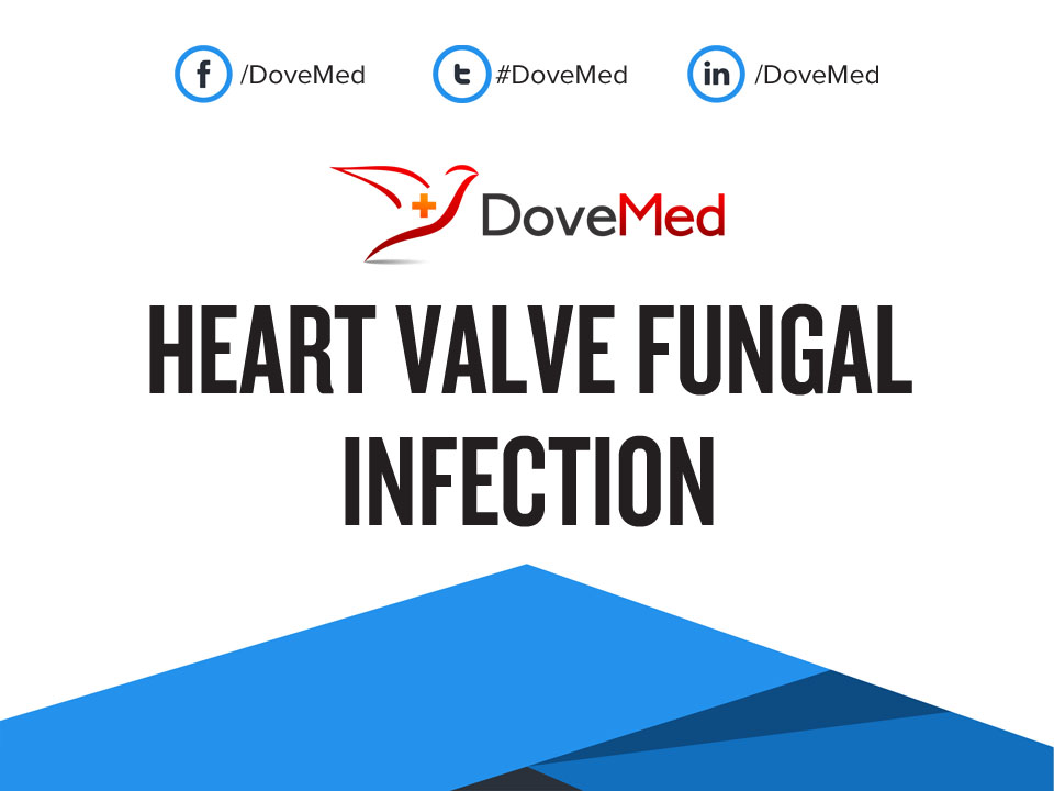 Heart Valve Fungal Infection