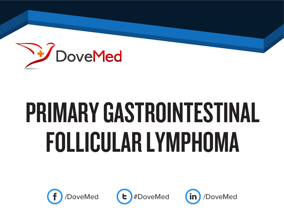 Primary Gastrointestinal Follicular Lymphoma