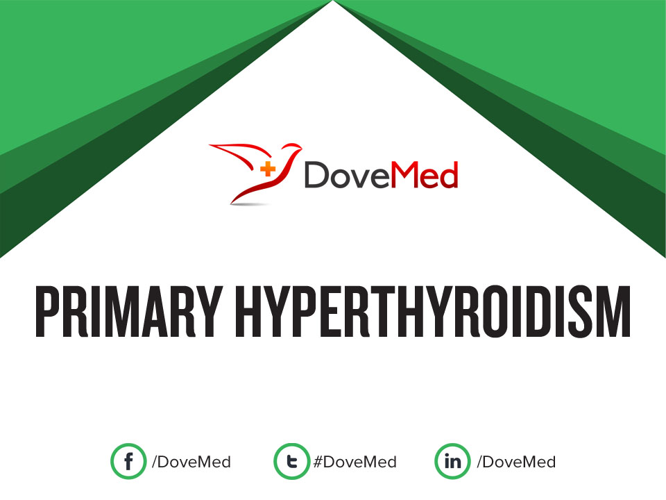Primary Hyperthyroidism Primary hyperthyroidism