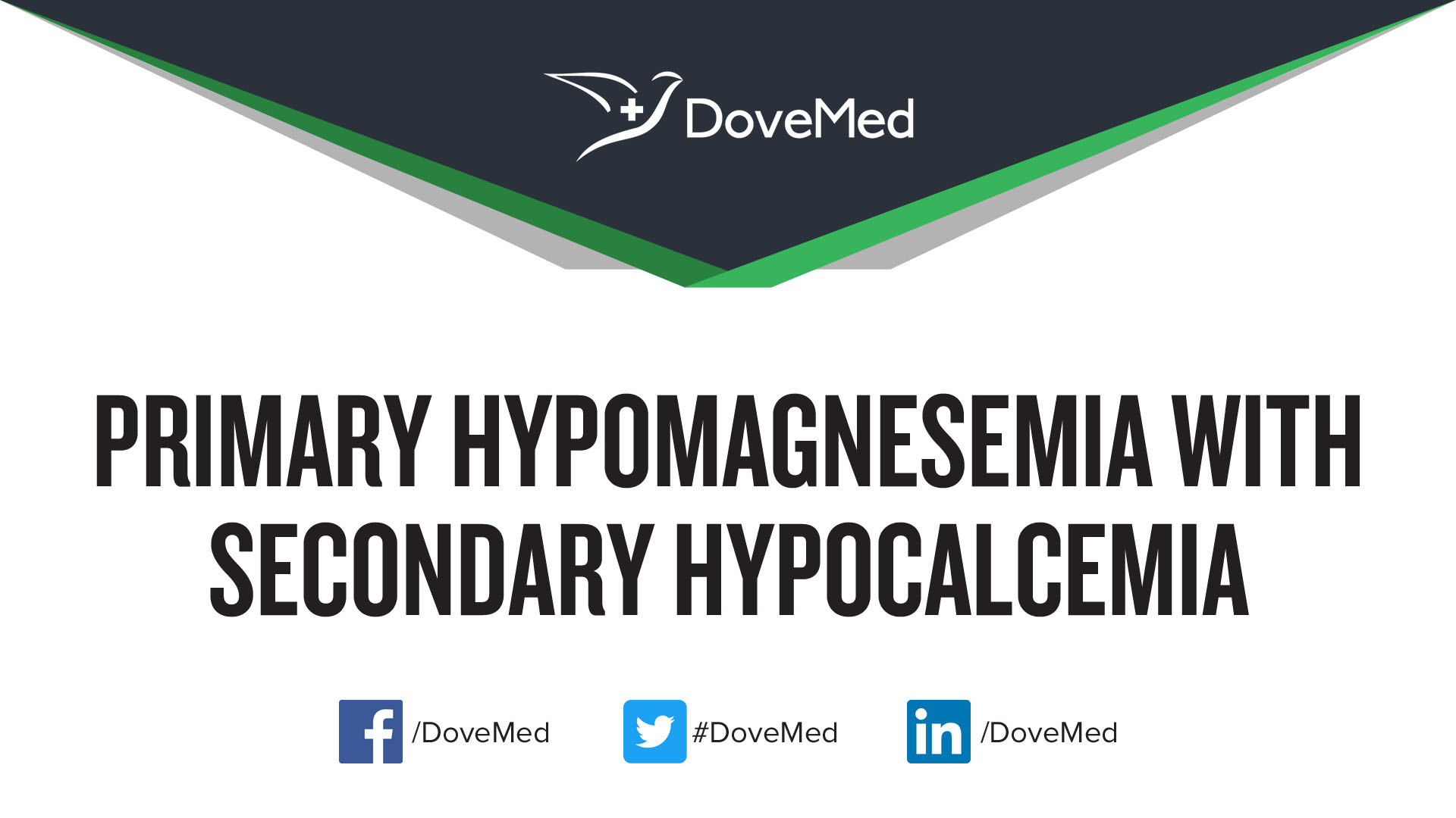 Primary Hypomagnesemia with Secondary Hypocalcemia