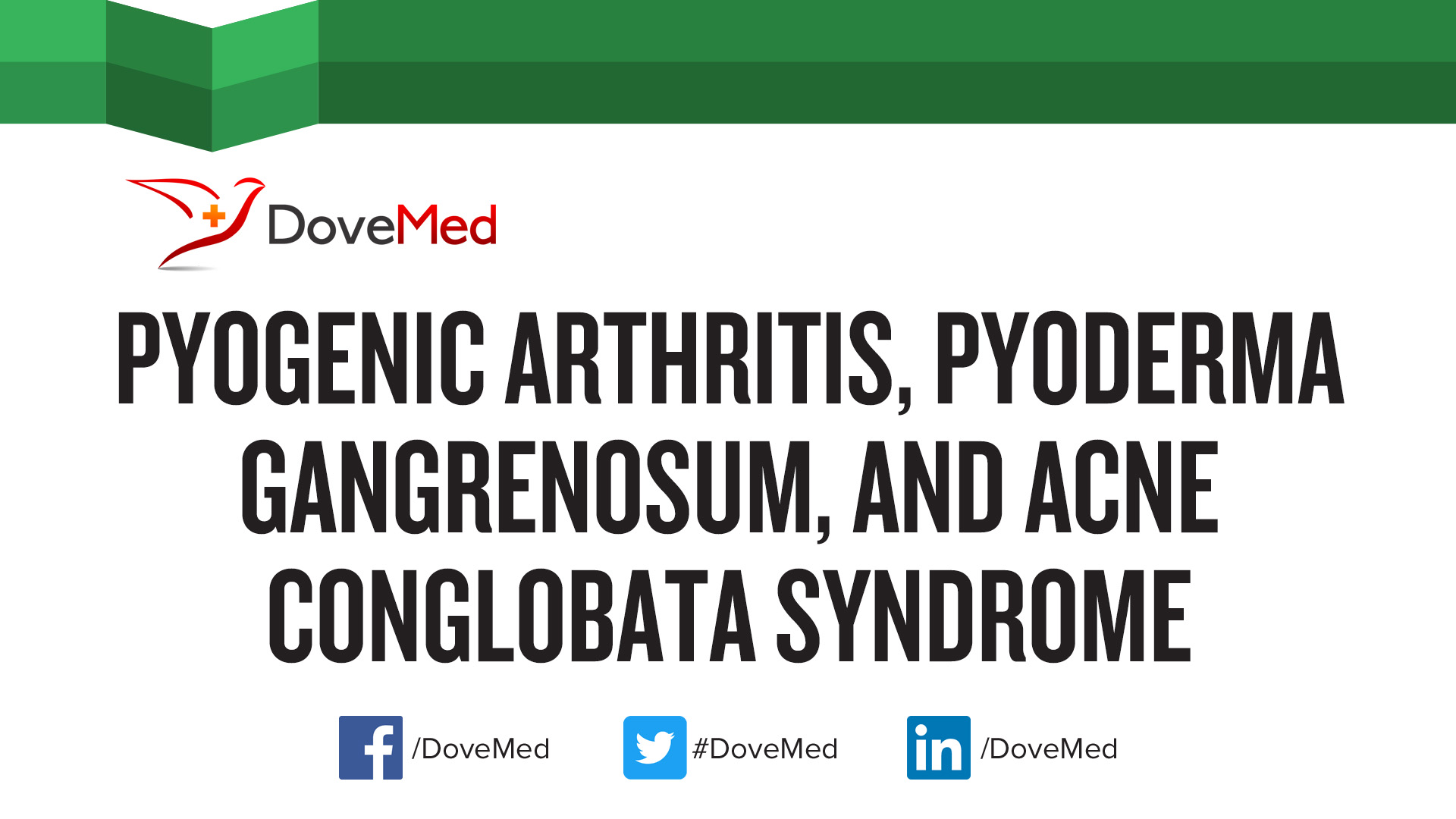 Pyogenic Arthritis, Pyoderma Gangrenosum, and Acne Conglobata Syndrome