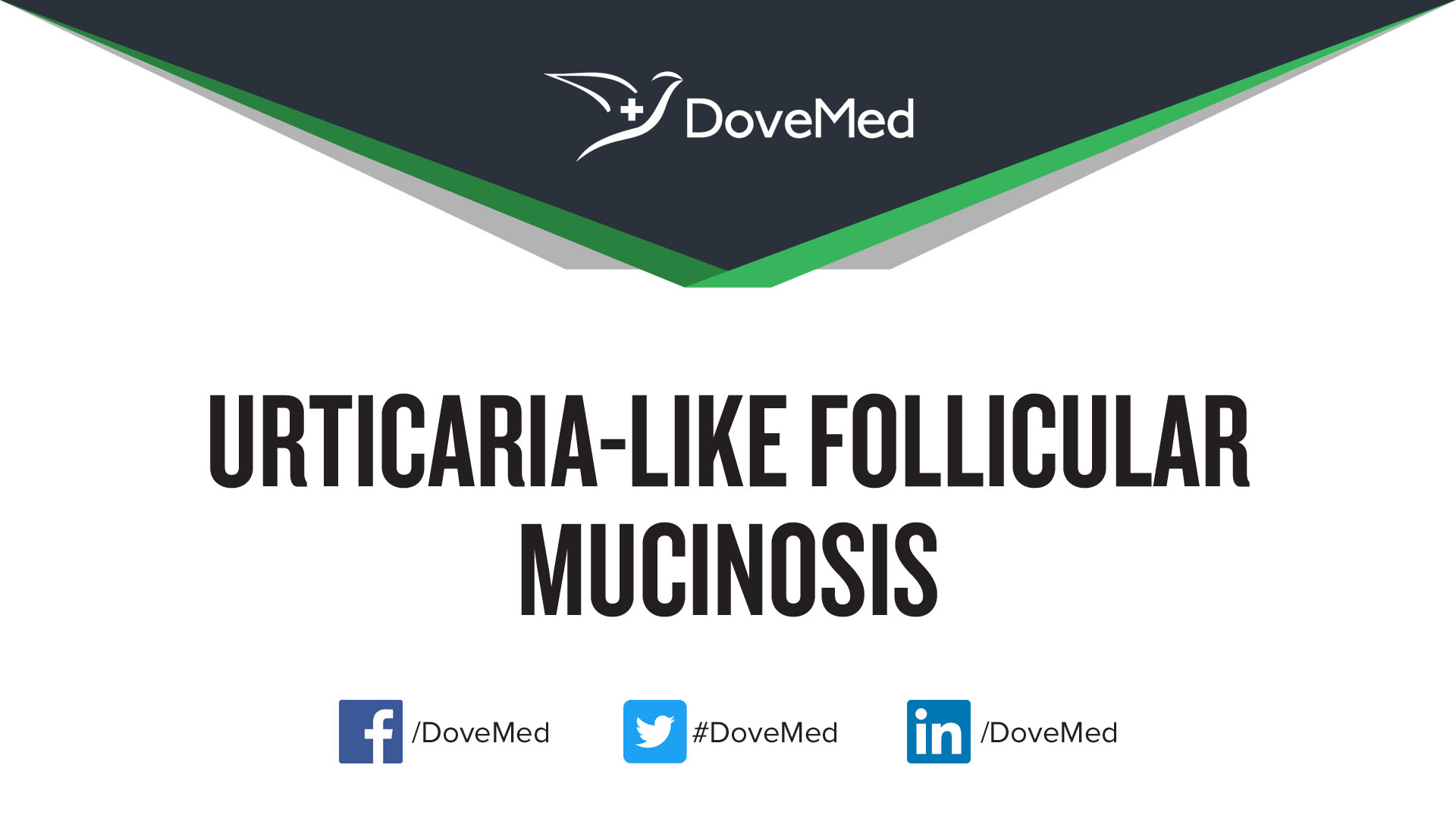 Urticaria-Like Follicular Mucinosis